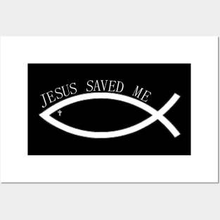 Jesus saved me Posters and Art